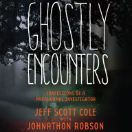 Ghostly Encounters: Confessions of a Paranormal Investigator