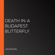 Death in a Budapest Butterfly : A Hungarian Tea House Mystery