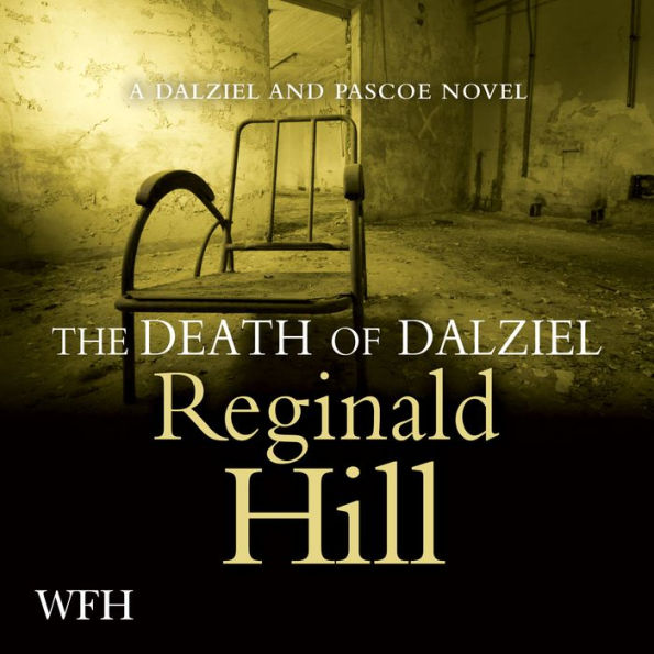 The Death of Dalziel: Dalziel and Pascoe, Book 22