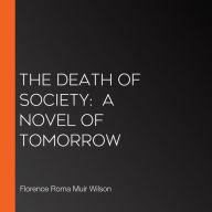 The Death of Society: A Novel of Tomorrow