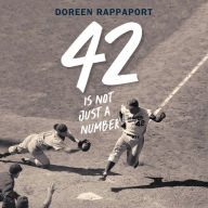 42 is Not Just a Number: The Odyssey of Jackie Robinson, American Hero