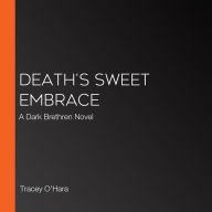 Death's Sweet Embrace: A Dark Brethren Novel