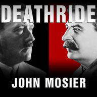 Deathride: Hitler vs. Stalin---the Eastern Front, 1941-1945
