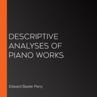 Descriptive Analyses of Piano Works