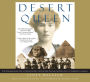 Desert Queen: The Extraordinary Life of Gertrude Bell: Adventurer, Adviser to Kings, Ally of Lawrence of Arabia