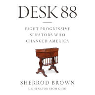 Desk 88: Eight Progressive Senators Who Changed America