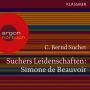Suchers Leidenschaften: Simone de Beauvoir - Eine Einführung in Leben und Werk (Szenische Lesung)