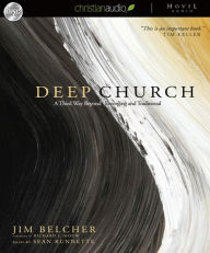 Deep Church: A Third Way Beyond Emerging and Traditional