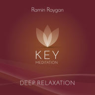 Deep Relaxation - Key Meditation: Tiefenentspannung mit Deep Relaxation im Liegen