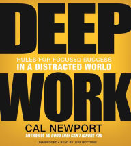 Deep Work: Rules for Focused Success in a Distracted World