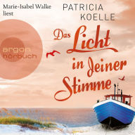 Das Licht in deiner Stimme - Ostsee-Trilogie, Band 2 (Ungekürzte Lesung)