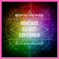 Mentaltraining: Höheres Selbst erkennen