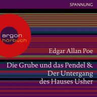 Die Grube und das Pendel / Der Untergang des Hauses Usher (Ungekürzte Lesung)