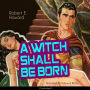 A Witch Shall Be Born