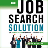 The Job Search Solution: The Ultimate System for Finding a Great Job Now!