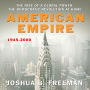 American Empire: The Rise of a Global Power, the Democratic Revolution at Home 1945-2000