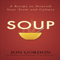 Soup: A Recipe to Nourish Your Team and Culture