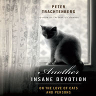 Another Insane Devotion: On the Love of Cats and Persons