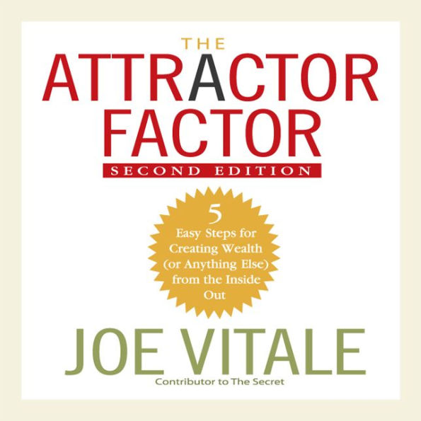 The Attractor Factor: Second Edition: 5 Easy Steps For Creating Wealth (Or Anything Else) from the Inside Out