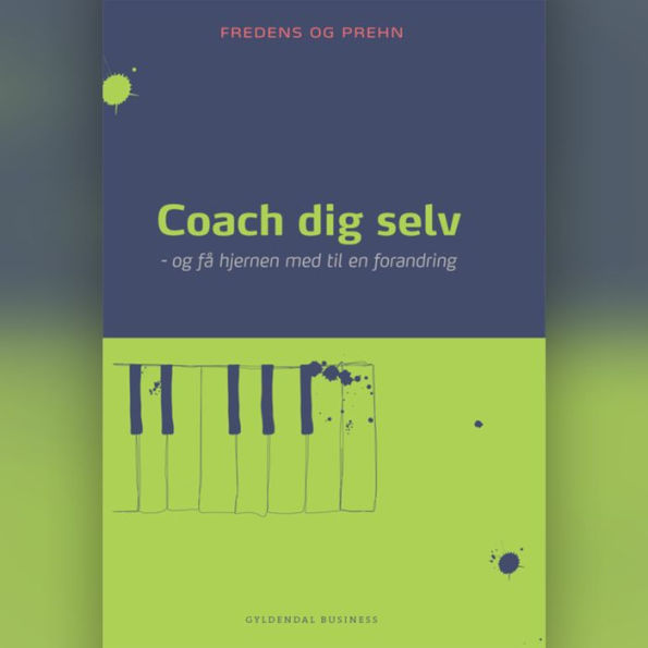 Coach dig selv: Og få hjernen med til en forandring