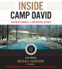 Inside Camp David: The Private World of the Presidential Retreat