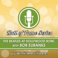 The Beatles at the Hollywood Bowl: With Bob Eubanks