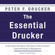 The Essential Drucker: In One Volume the Best of Sixty Years of Peter Drucker's Essential Writings on Management