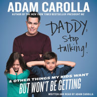 Daddy, Stop Talking!: And Other Things My Kids Want But Won't Be Getting (Abridged)
