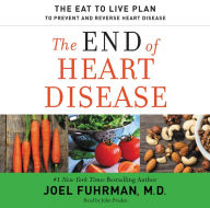 The End of Heart Disease: The Eat to Live Plan to Prevent and Reverse Heart Disease