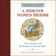 A Sidecar Named Desire: Great Writers and the Booze That Stirred Them