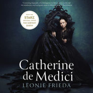 Catherine de Medici : Renaissance Queen of France