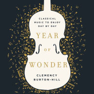 Year of Wonder: Classical Music to Enjoy Day by Day