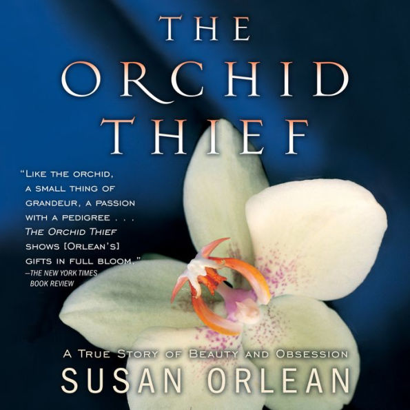 The Orchid Thief: A True Story of Beauty and Obsession (Abridged)