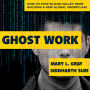 Ghost Work: How to Stop Silicon Valley from Building a New Global Underclass