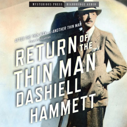 Title: Return of the Thin Man, Author: Dashiell Hammett, Peter Ganim, Nicola Barber, Scott Brick