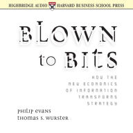 Blown to Bits: How the New Economics of Information Transforms Strategy (Abridged)