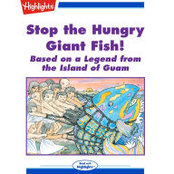 Stop the Hungry Giant Fish!: Based on a Legend from the Island of Guam