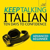 Keep Talking Italian - Ten Days to Confidence