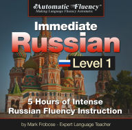 Automatic Fluency® Immediate Russian Level 1: 5 Hours of Intense Russian Fluency Instruction