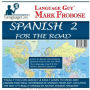 Spanish 2 For The Road: Learn to Speak Intermediate Spanish Fast in the Car with the Language Guy® & His Native Spanish Speakers