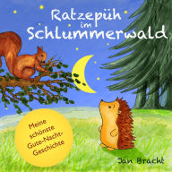 Ratzepüh im Schlummerwald: Meine schönste Gute-Nacht-Geschichte