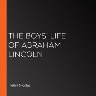 The Boys' Life of Abraham Lincoln