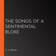 The Songs of a Sentimental Bloke