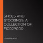 Shoes and Stockings: A Collection of FIC029000