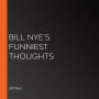 Bill Nye's Funniest Thoughts