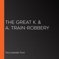 The Great K. & A. Train-Robbery