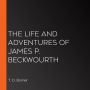 The Life and Adventures of James P. Beckwourth