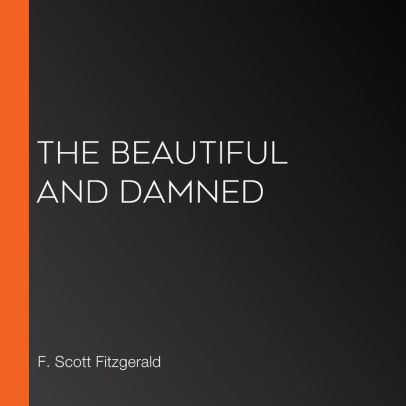 Title: The Beautiful and Damned, Author: F. Scott Fitzgerald, LibriVox Community
