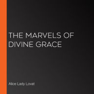 The Marvels of Divine Grace