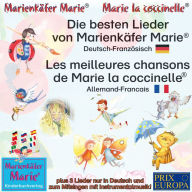 Die besten Kinderlieder von Marienkäfer Marie.Deutsch-Französisch / Les meilleures chansons d'enfant de Marie la coccinelle. Allemand-Francais: zweisprachige Kinderlieder mit zusätzlicher Instrumentalmusik zum Mitsingen / chansons d'enfant bilingues avec